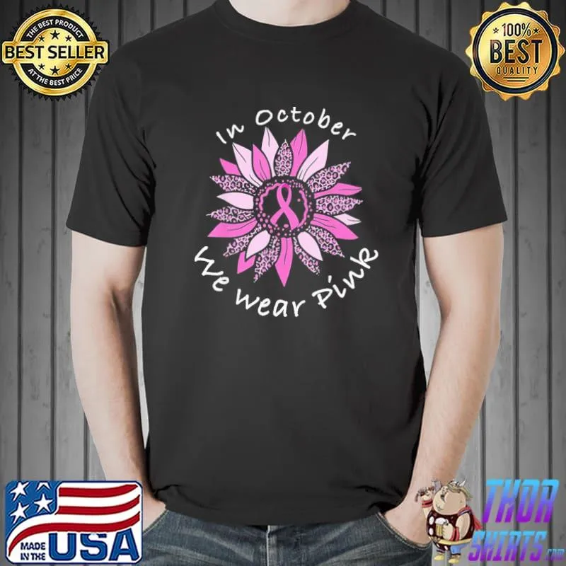 In october we wear pink breast cancer costume sunflowern classic shirt