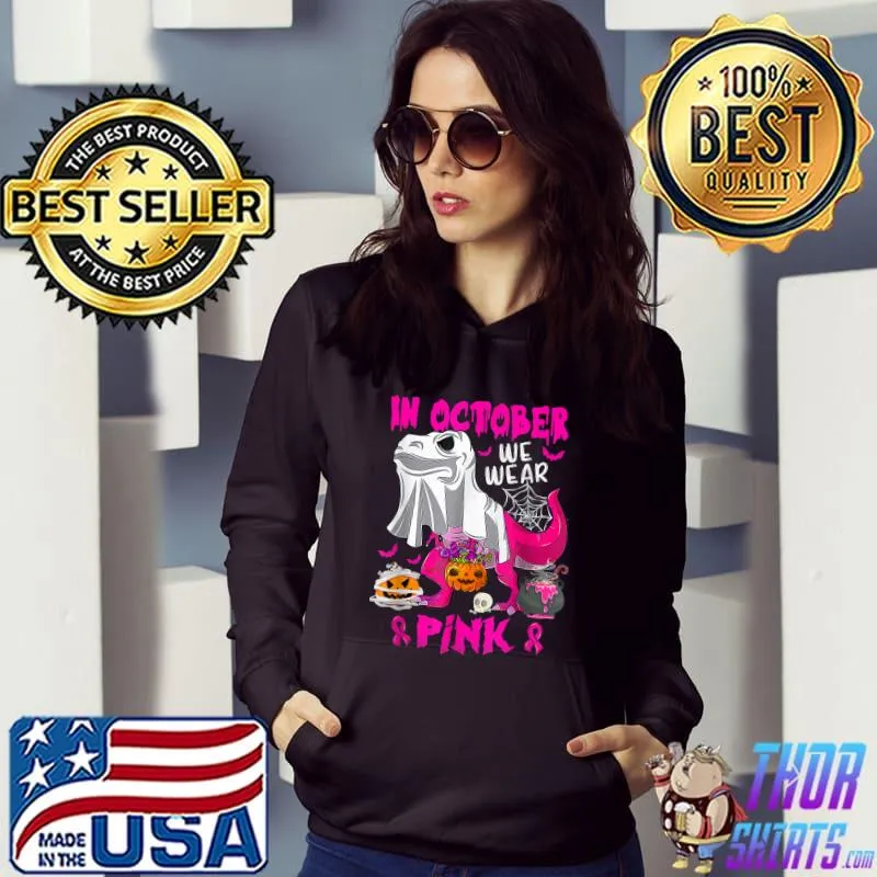 In October We Wear Pink Dinosaur Ghost Pumpkin Breast Cancer Halloween T-Shirt Hoodie