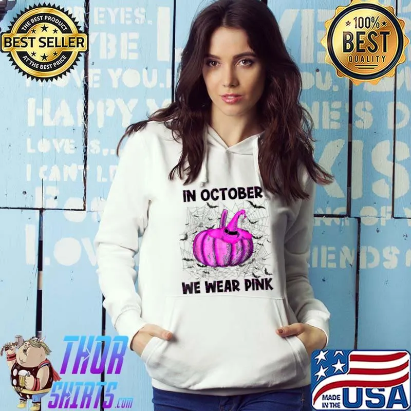 In October We Wear Pink Pumpkin Hat Witch Bats Halloween T-Shirt Hoodie