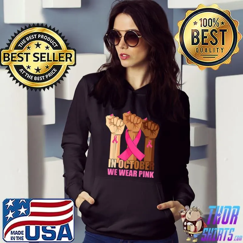 In October We Wear Pink Ribbon Hand Breast Cancer Awareness T-Shirt Hoodie