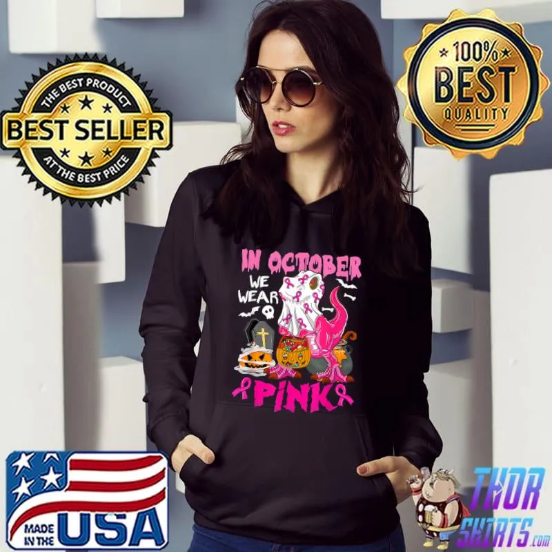 In October We Wear Pink TRex Pumpkin Breast Cancer Halloween T-Shirt Hoodie