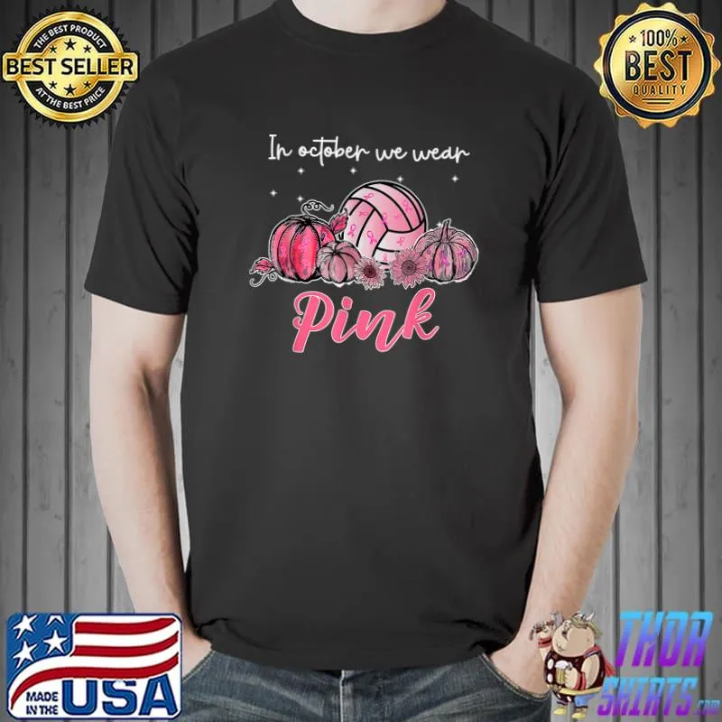 In October We Wear Pink Volleyball Pumpkin Sunflower Breast Cancer Awareness T-Shirt