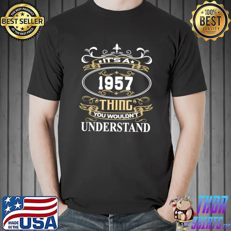 It's A 1957 Thing You Wouldn't Understand T-Shirt