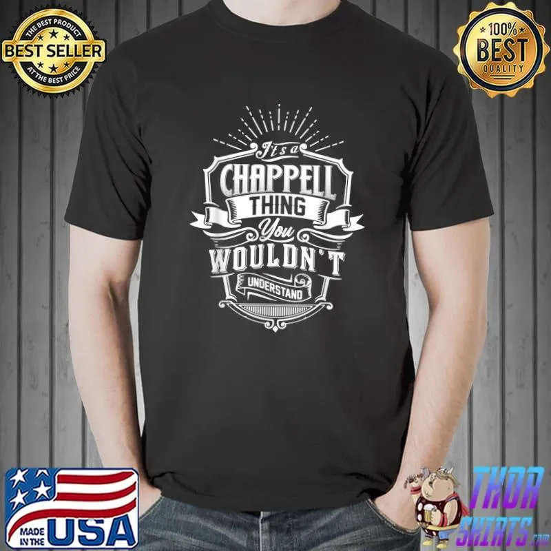 It's A Chappell Thing You Wouldn't Understand Name T-Shirt