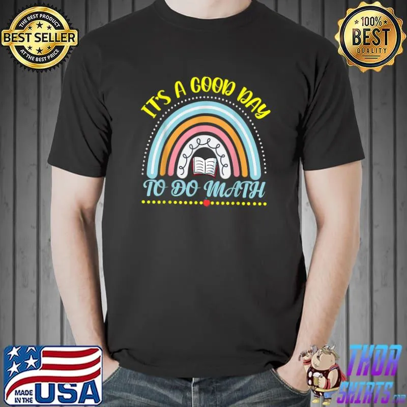 It's a Good Day to Do Math Study Hard Teacher Day Rainbow T-Shirt