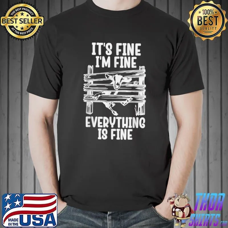 It's fine i'm fine everything is fine goat T-Shirt