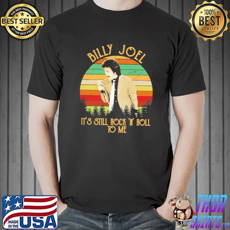 It's still rock and roll to me billy joel singer shirt