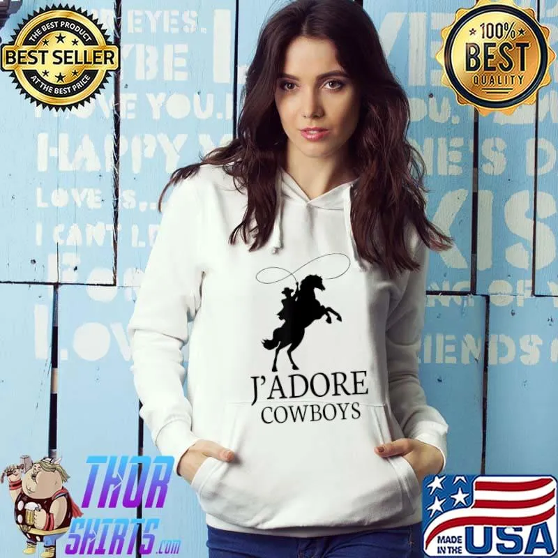 J'adore Cowboys I Love Cowboys French J'adore Cowboys T-Shirt Hoodie