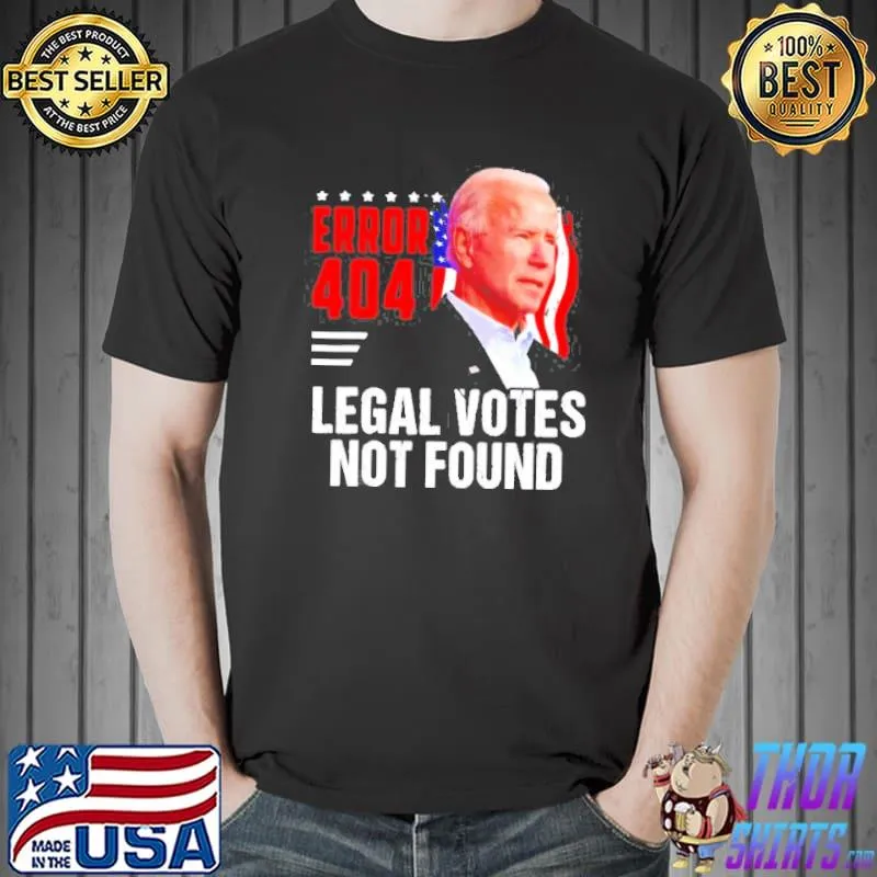 Joe Biden error 404 legal votes not found usa flag shirt.
