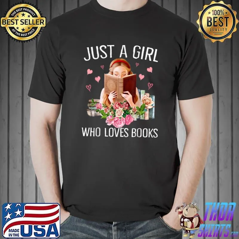 Just A Girl Who Loves Books National Book Lovers Day Flowers T-Shirt