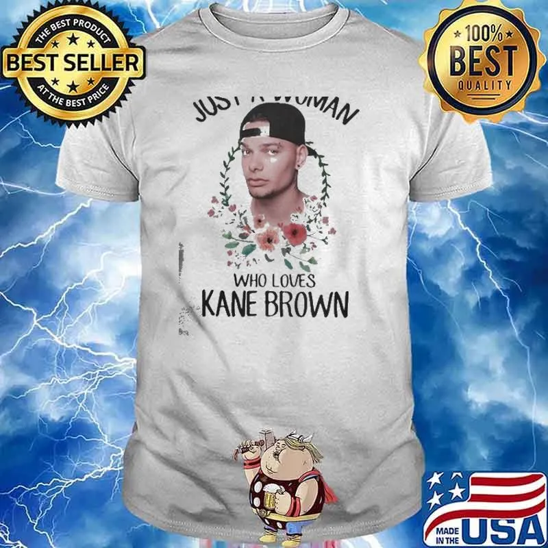 Just A Woman Who Loves Kane Brown Shirt