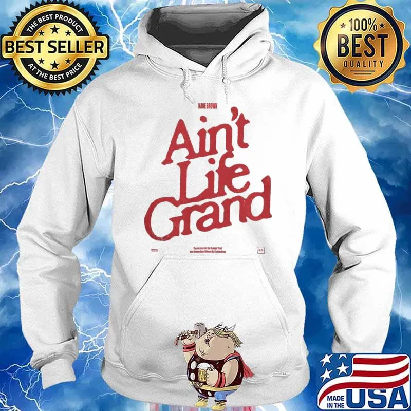 Kane Brown 2022 Merch Ain't Life Grand Shirt Hoodie