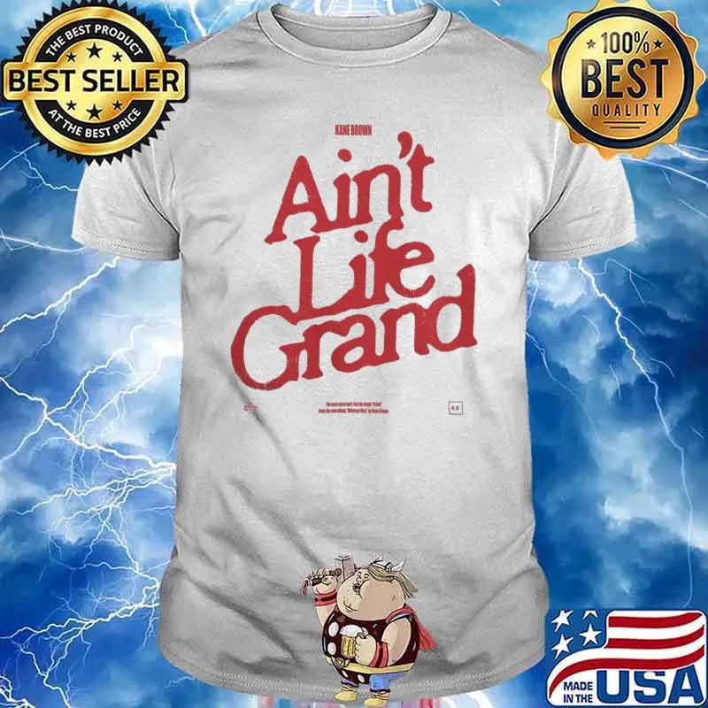Kane Brown 2022 Merch Ain't Life Grand Shirt