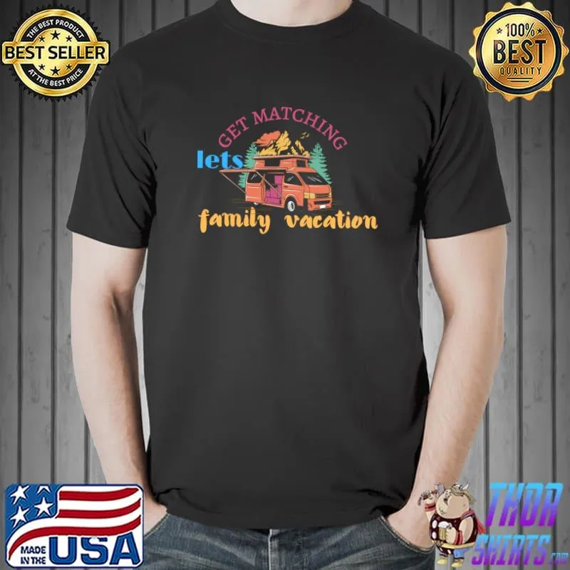 Lets get matching family vacation camping mountain retro T-Shirt