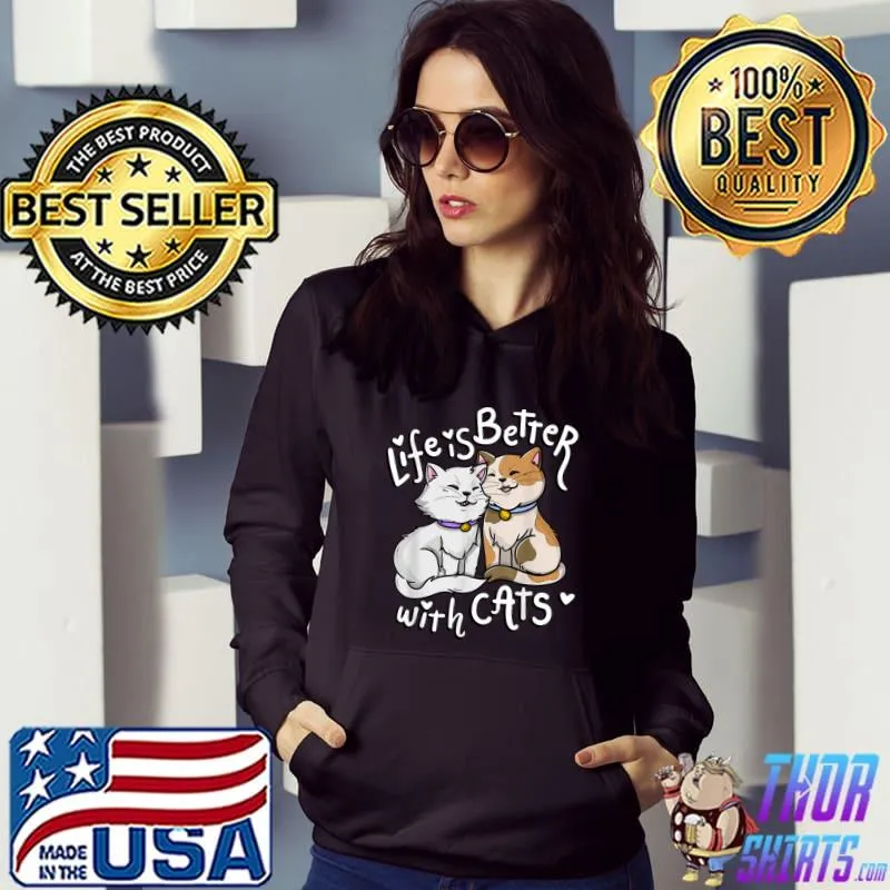 Life is better with cats heart T-Shirt Hoodie