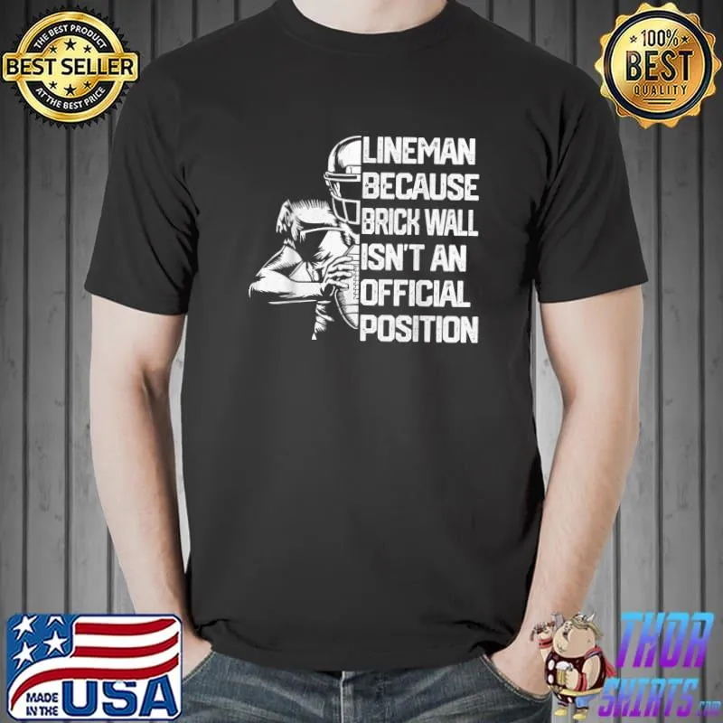 Lineman Because Brick Wall Isn't An Official Position Football T-Shirt