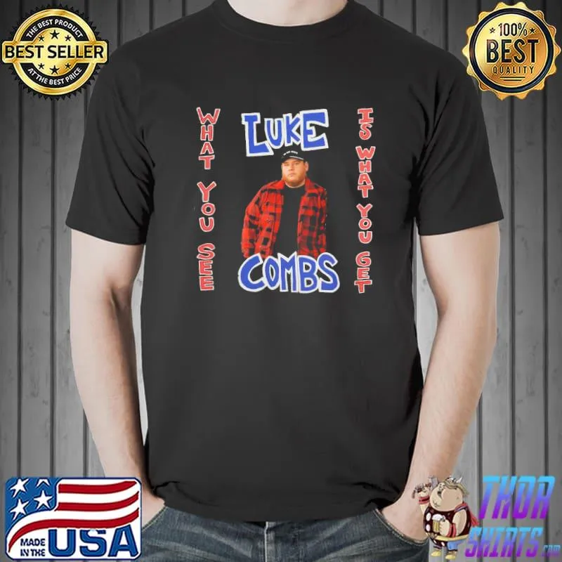 Luke combs what you see is what you get tour classic shirt