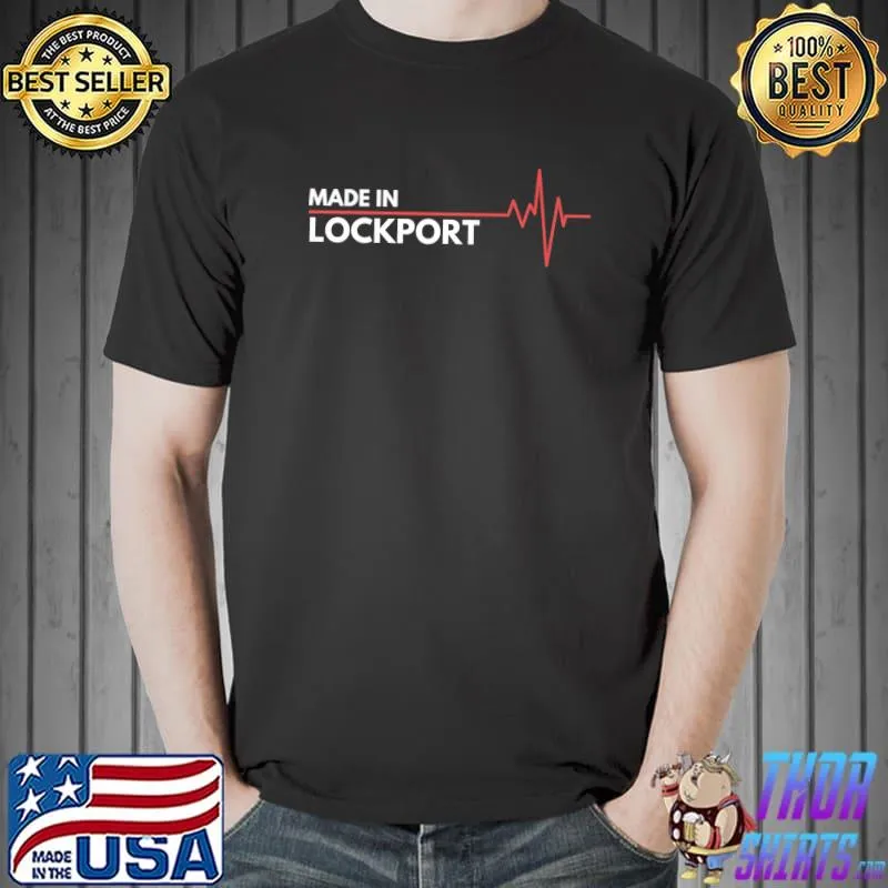 Made In Lockport Heart Beat New York State USA Birth Place T-Shirt