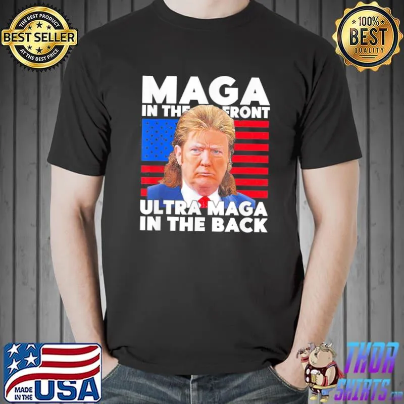 Maga in the front ultra in back support Trump 2024 classic shirt