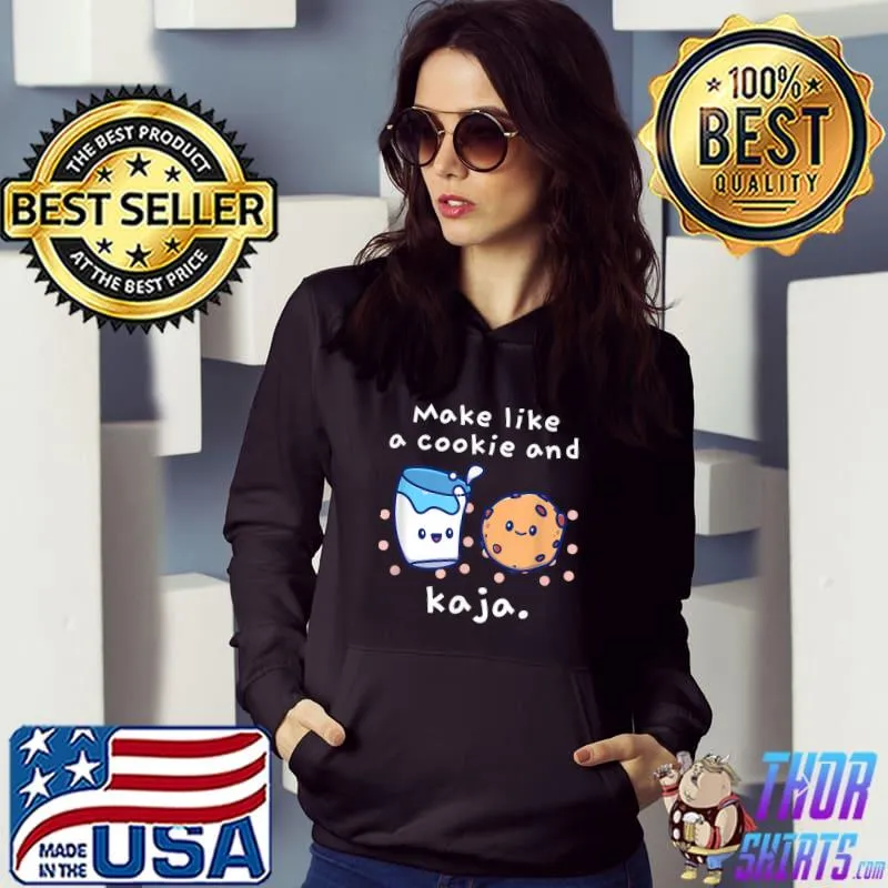 Make Like a Cookie And Kaja Korean Language Joke T-Shirt Hoodie