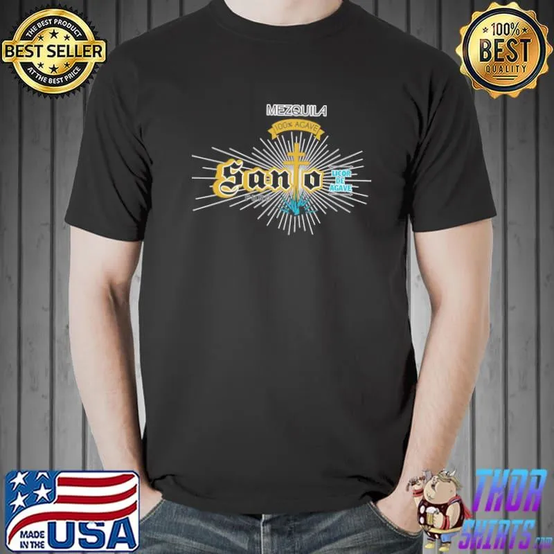 Mezquila santo puro mexican tequila liquor classic shirt