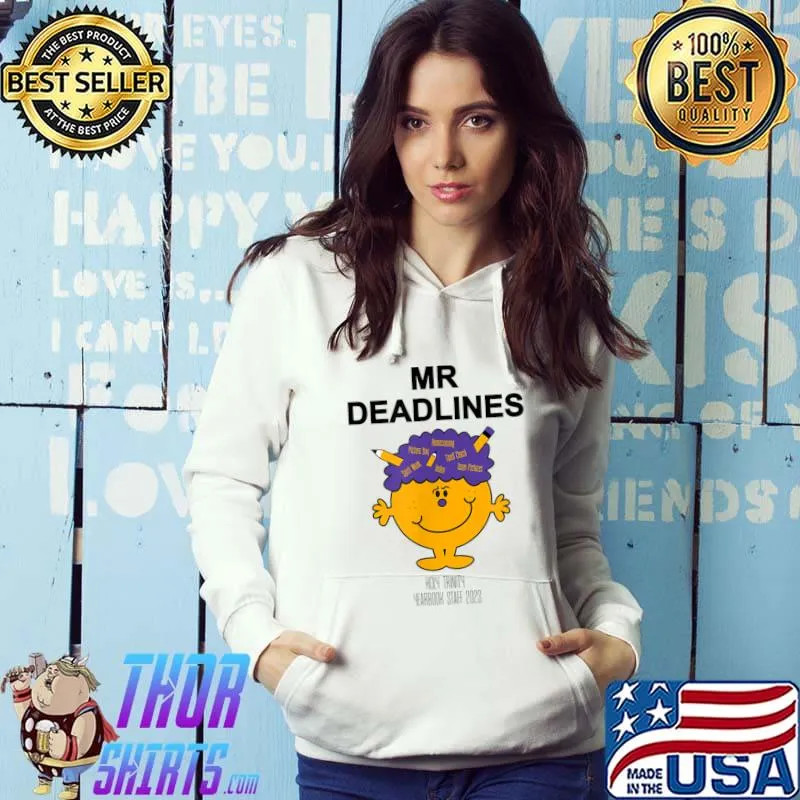 Mr Deadlines Yearbook Staf 2023 T-Shirt Hoodie