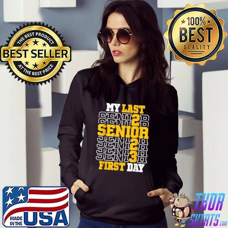 My Last First Day Senior 2023 First Class of 2023 T-Shirt Hoodie