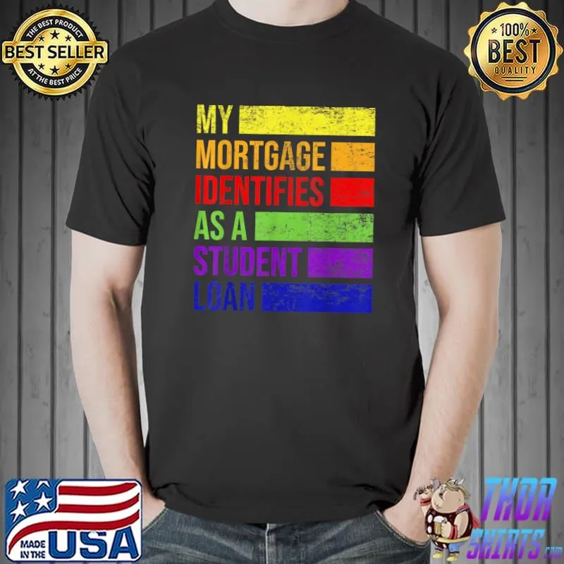 My Mortgage Identifies As A Student Loan Cancel Student Debt Vintage T-Shirt