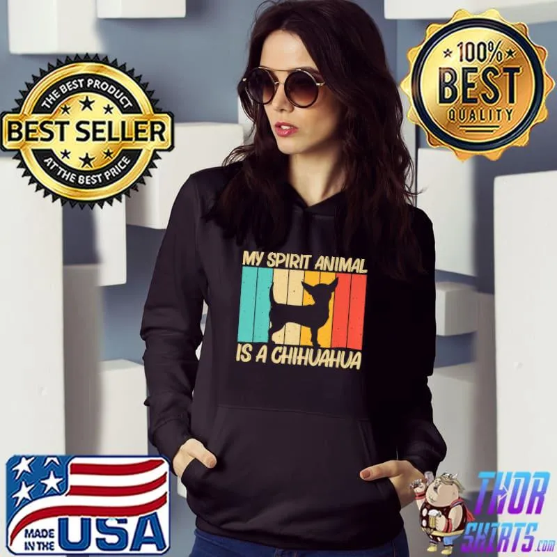 My Spirit Animal Is A Chihuahua Pet Dog Vintage T-Shirt Hoodie