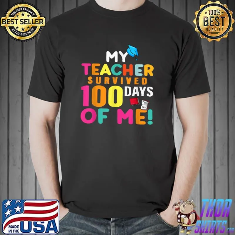 My Teacher Survived 100 Days Of Me Book School T-Shirt