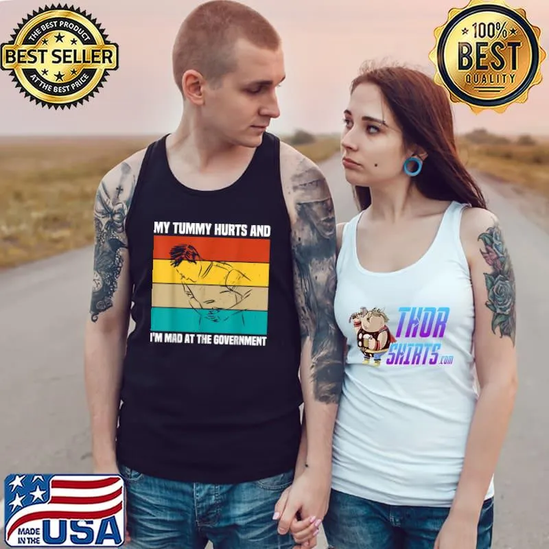 My Tummy Hurts And I'm Mad At Government Political Vintage T-Shirt Tank Top