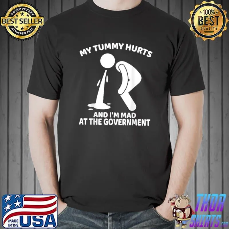 My Tummy Hurts And I'm Mad At The Governmen Ooh Present T-Shirt