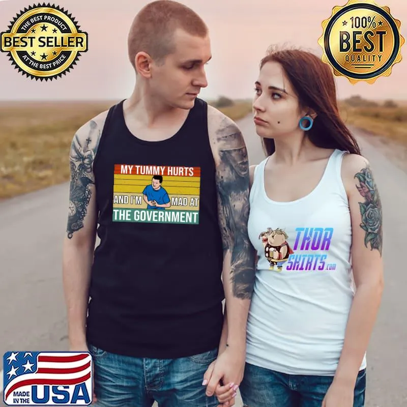 My Tummy Hurts and I'm Mad at the Government Man Holding His Stomach Vintage T-Shirt Tank Top