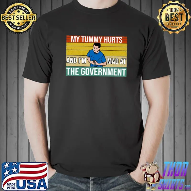 My Tummy Hurts and I'm Mad at the Government Man Holding His Stomach Vintage T-Shirt