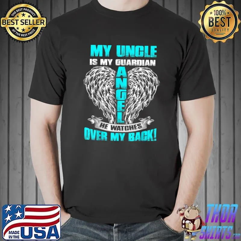My Uncle Is My Guardian He Watches Over My Back Rest In Peace Angel T-Shirt