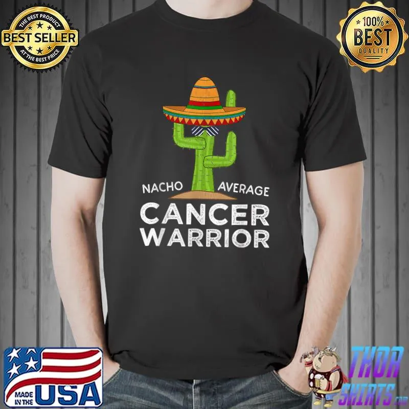 Nacho Average Cancer Warrior Fighting Support Cactus Hat Mexican T-Shirt
