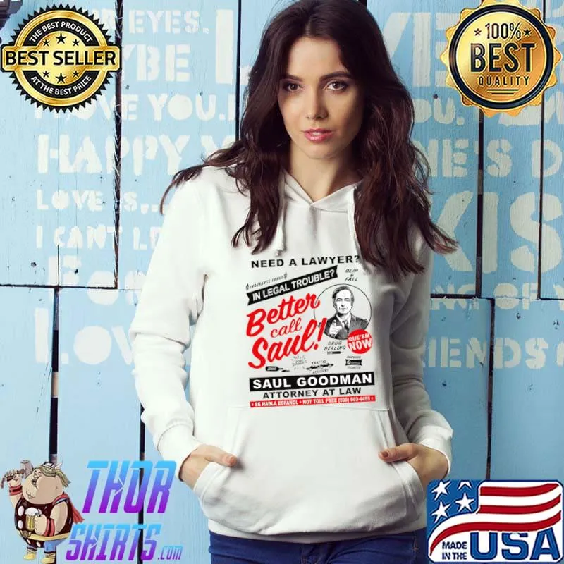 Need A Lawyer Then Call Saul Goodman Attorney At Law T-Shirt Hoodie