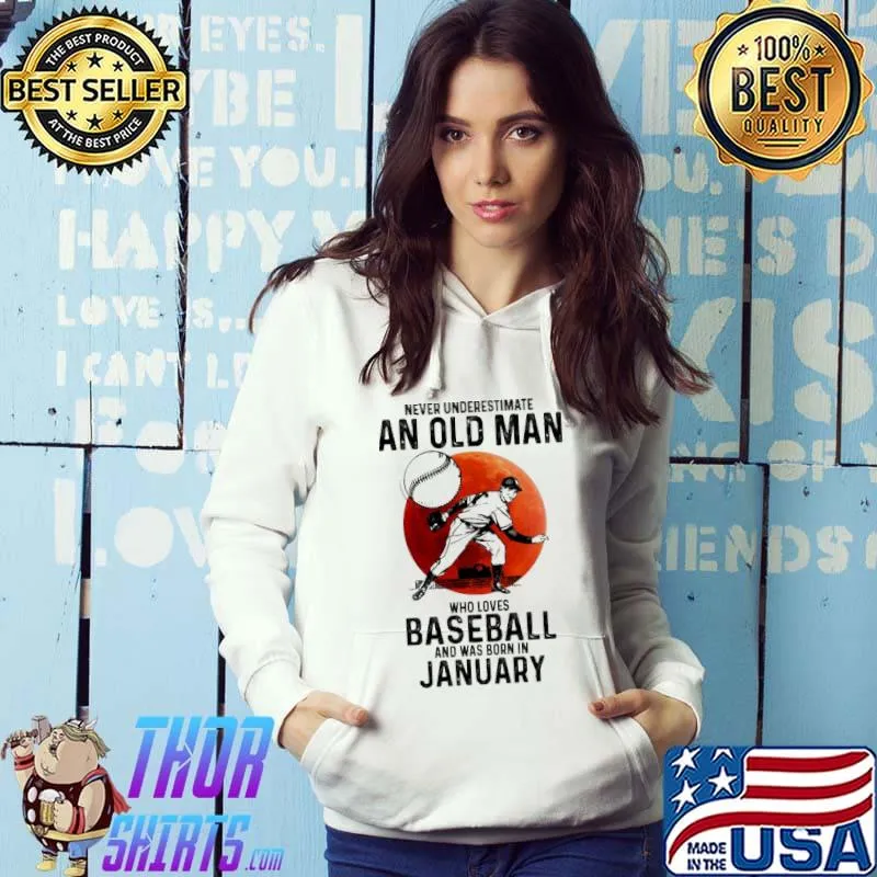 Never Underestimate An Old Man Who Loves Baseball And Was Born In January Blood Moon Shirt Hoodie