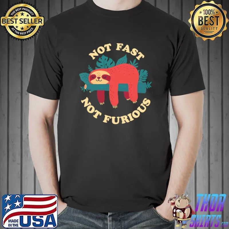 Not Fast Not Furious Sloth T-Shirt