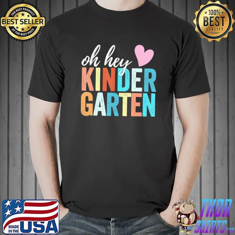 Oh hey kindergarten back to school students teacher retro classic shirt