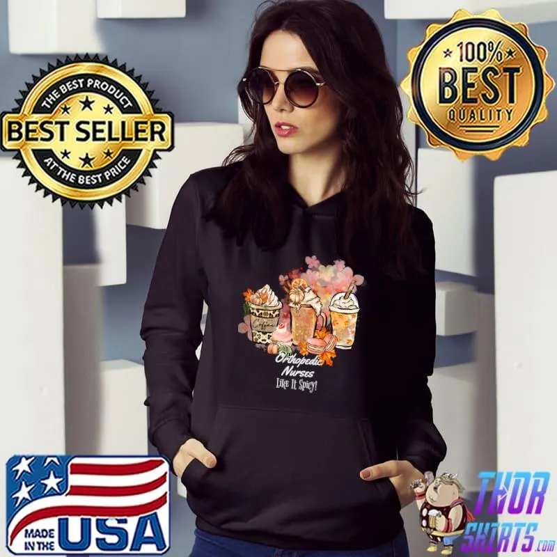 Orthopedic Nurse Like It Spicy Coffee Fall Autumn Pumpkin Spice Latte Fun T-Shirt Hoodie