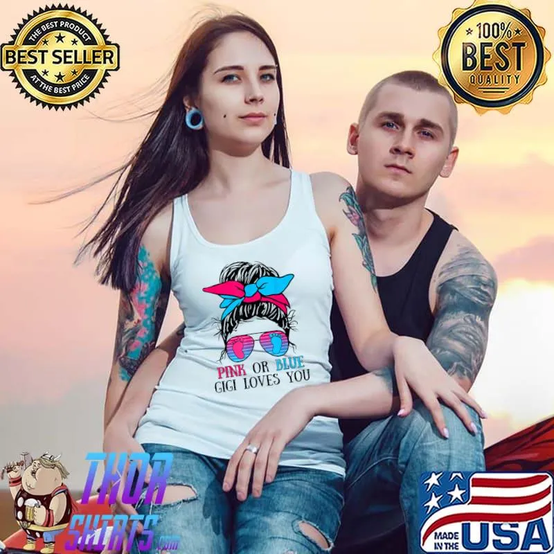 Pink Or Blue Gigi Loves You Gender Reveal Sunglasses T-Shirt Tank Top