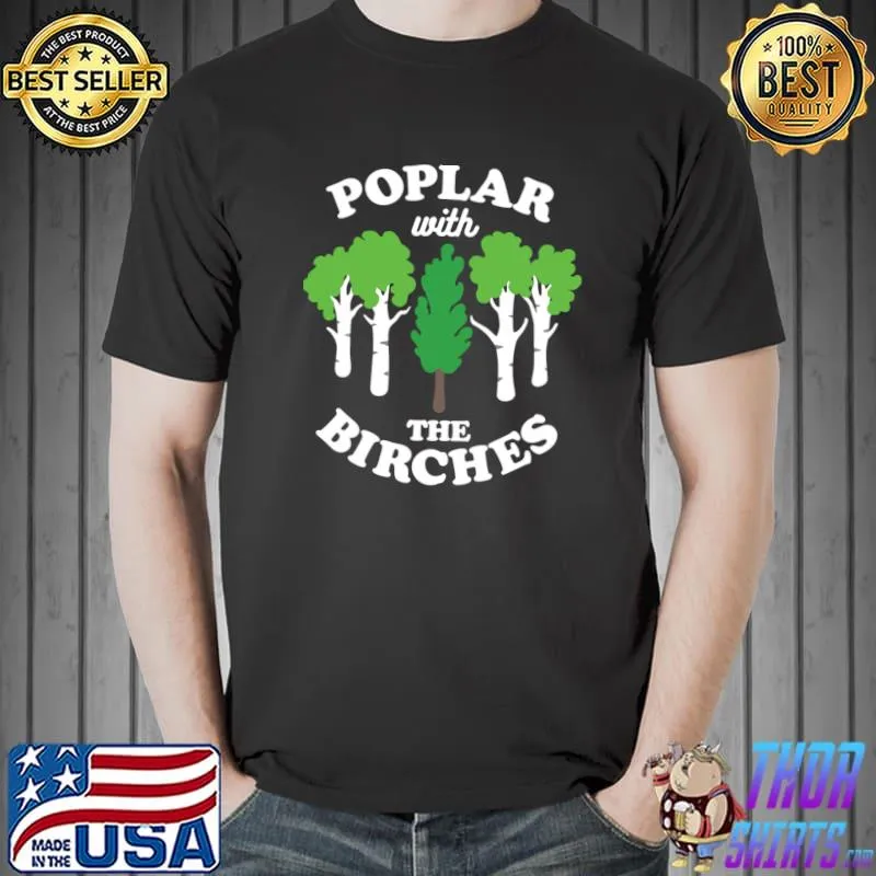Poplar With The Birches Rude Tree Arborist Forest T-Shirt