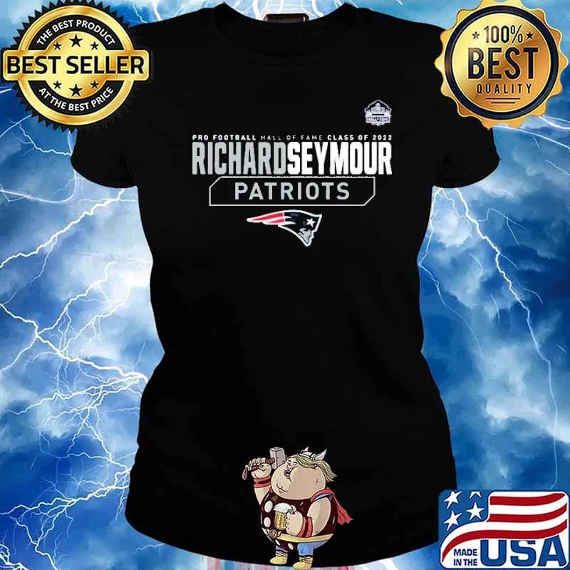 Pro Football Hall Of Fame Class Of 2022 Richard Seymour Patriots Shirt Ladies tee
