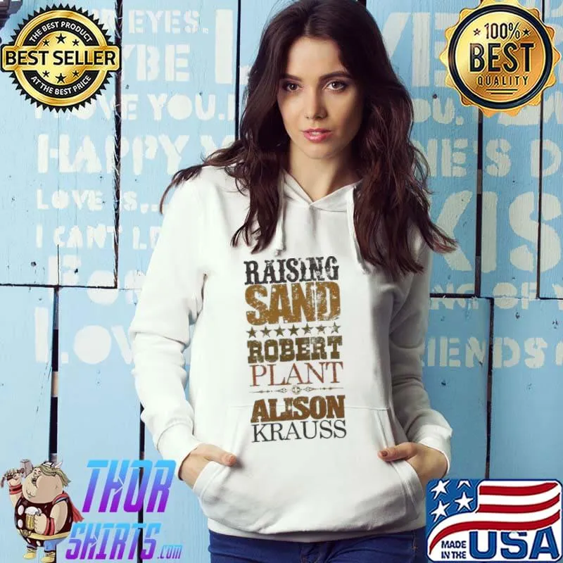 Raising sand robert plant and alison krauss 2022 tour classic s Hoodie