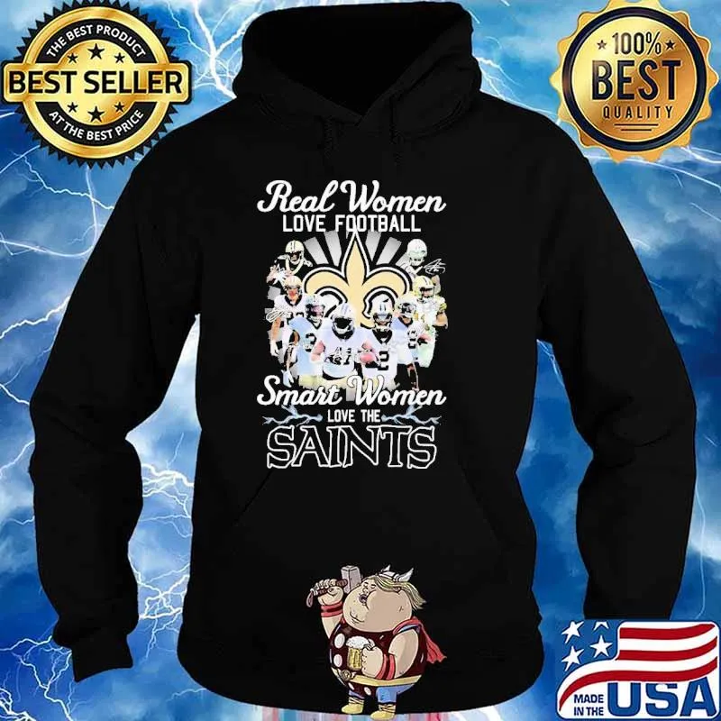 Real Women Love Football Smart Women Love The New Orlean Saints Signatures Shirt Hoodie