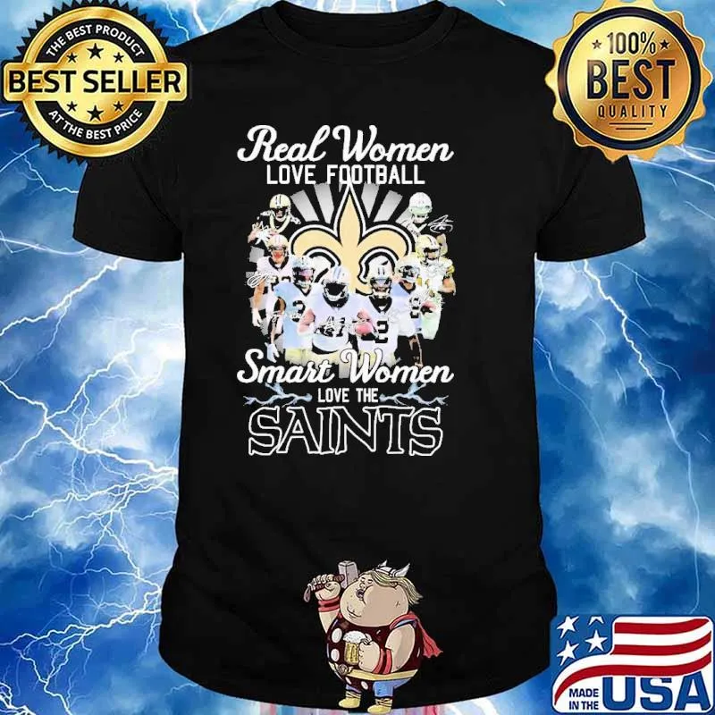 Real Women Love Football Smart Women Love The New Orlean Saints Signatures Shirt
