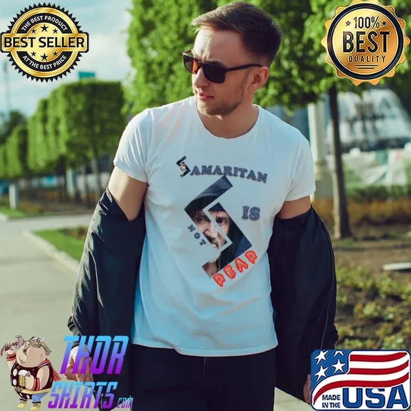 Samaritan Isn’t Dead Unisex T-shirt