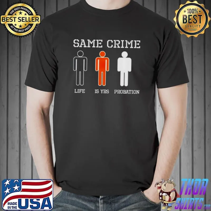 Same Crime life is yes proration T-Shirt