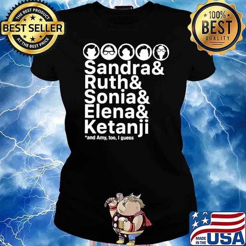 Sandra Ruth Sonia Elena Ketanji Amy Too I Guess Shirt Ladies tee